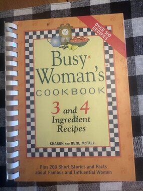Busy Woman's Cookbook 3 and 4 Ingredient Recipes